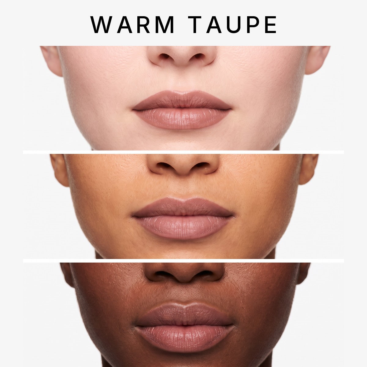 Warm Taupe on fair, medium and deep skin